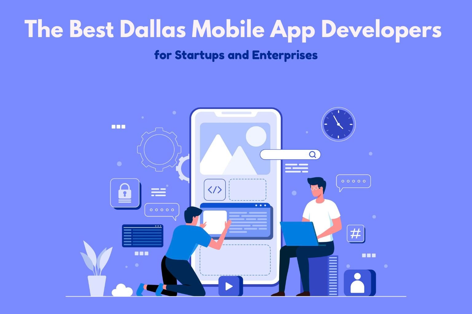 The Best Dallas Mobile App Developers for Startups and Enterprises